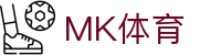 MK体育官方网站 - 全天候实时看比赛